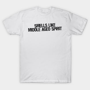 Smells Like Midle-aged Spirit T-Shirt